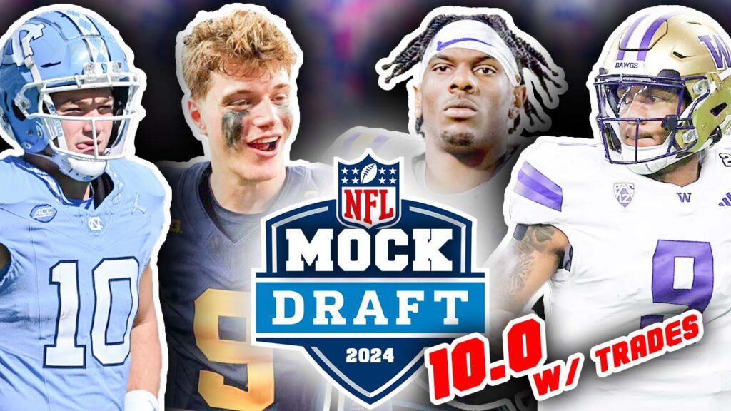 2024 NFL FirstRound Mock Draft For All 32 Picks 10.0 (With Trades) News
